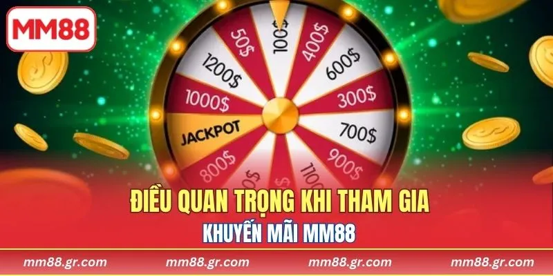 Điều quan trọng khi tham gia khuyến mãi MM88