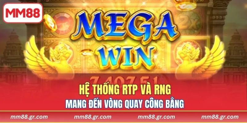 Hệ thống RTP và RNG mang đến vòng quay công bằng