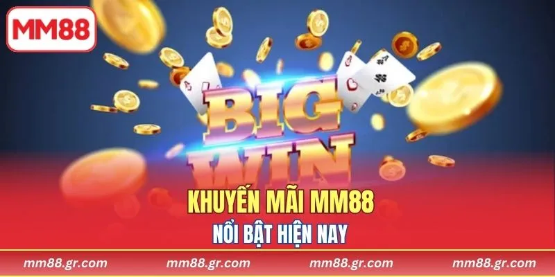 Khuyến mãi MM88 nổi bật hiện nay