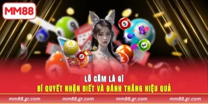 Lô Câm Là Gì MM88