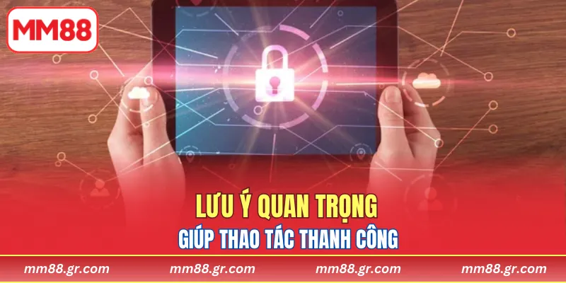 Lưu ý quan trọng giúp thao tác thanh công