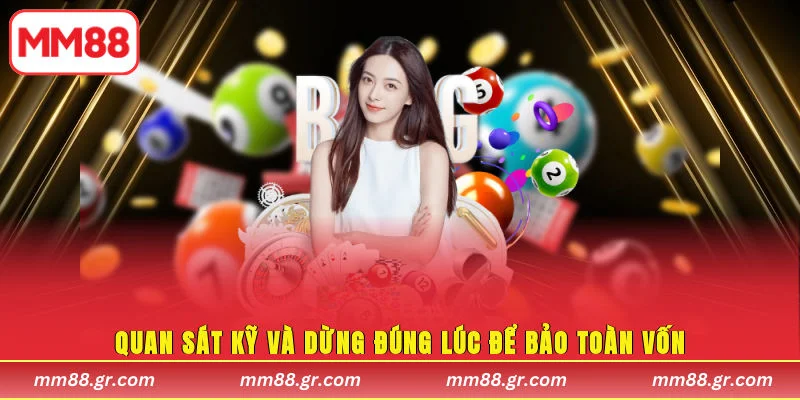 Quan sát kỹ và dừng đúng lúc để bảo toàn vốn