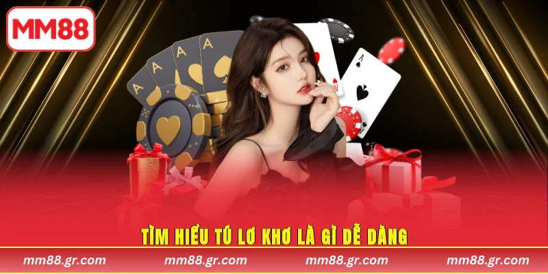 Tìm hiểu tú lơ khơ là gì dễ dàng